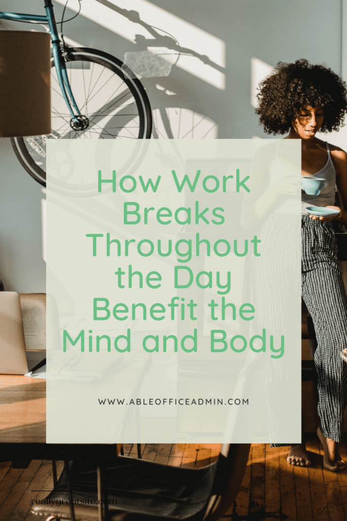 How Work Breaks Throughout the Day Benefit the Mind and Body